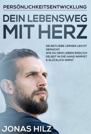 Dein Lebensweg mit Herz von Hilz,  Jonas