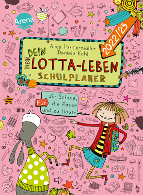 Dein Lotta-Leben. Schulplaner. Für die Schule, die Pause und zu Hause (2022/23) von Kohl,  Daniela, Pantermüller,  Alice