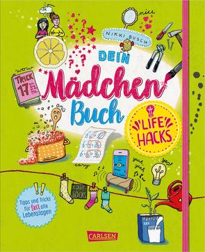 Dein Mädchenbuch: Life Hacks von Busch,  Nikki, Hahn,  Christiane