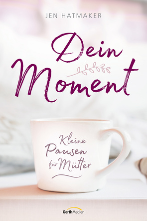 Dein Moment von Hatmaker,  Jen