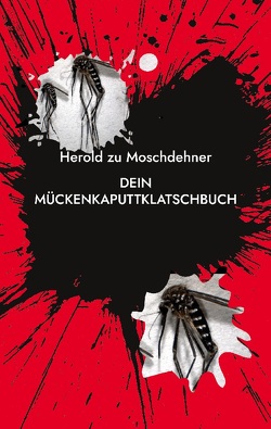 Dein MückenkaputtklatschBuch von zu Moschdehner,  Herold