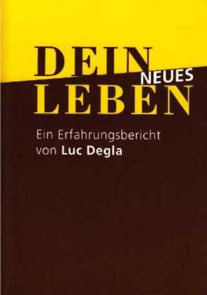 Dein neues Leben von Degla,  Luc, Sebastian,  Astrid