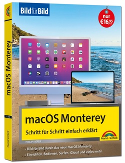 macOS 12 Monterey Bild für Bild – die Anleitung in Bilder – ideal für Einsteiger, Umsteiger und Fortgeschrittene von Kiefer,  Philip