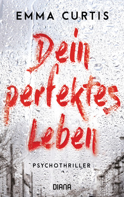 Dein perfektes Leben von Curtis,  Emma, Weber-Jarić,  Gabriele