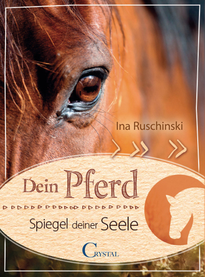 Dein Pferd – Spiegel deiner Seele von Ruschinski,  Ina