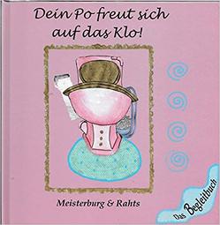 Dein Po freut sich auf das Klo! von Meisterburg,  C.W., Rahts,  Samita, Wagner,  Hannah, Wagner,  Lara