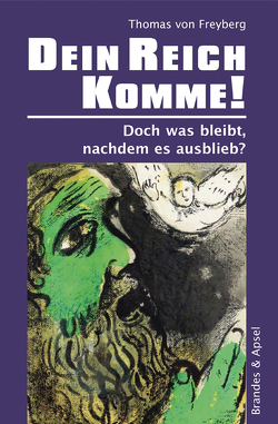 Dein Reich komme! von Freyberg,  Thomas von