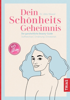 Dein Schönheitsgeheimnis von Brodersen,  Imke, Weaver,  Libby