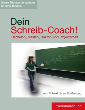Dein Schreib-Coach! Bachelor-, Master-, Doktor- und Projektarbeit von Thomas,  Carmen M., Thomas-Johaentges,  Ursula