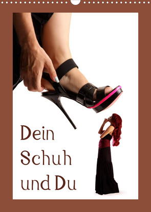 Dein Schuh und Du (Wandkalender 2022 DIN A3 hoch) von Weis,  Stefan