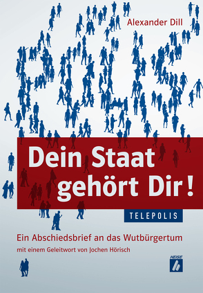 Dein Staat gehört Dir! (TELEPOLIS) von Dill,  Alexander