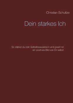 Dein starkes Ich von Schultze,  Christian