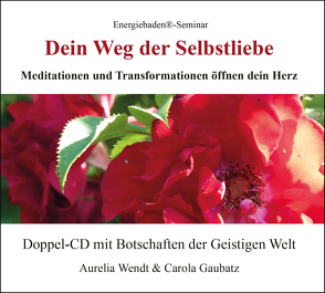 Dein Weg der Selbstliebe von Gaubatz,  Carola, Wendt,  Aurelia