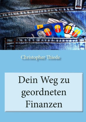 Dein Weg zu geordneten Finanzen von Thiede,  Christopher