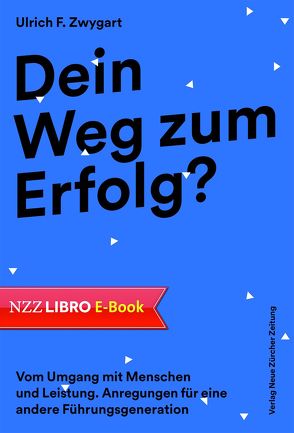 Dein Weg zum Erfolg? von Zwygart,  Ulrich F.