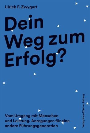 Dein Weg zum Erfolg? von Zwygart,  Ulrich F.