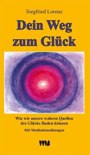 Dein Weg zum Glück von Lorenz,  Siegfried