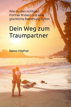 Dein Weg zum Traumpartner von Höpfner,  Raimo