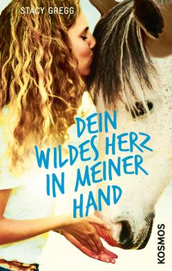 Dein wildes Herz in meiner Hand von Gregg,  Stacy