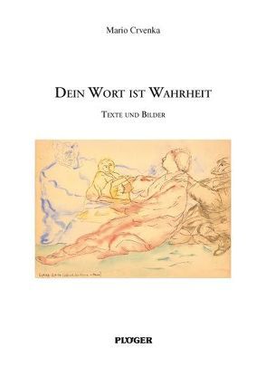 Dein Wort ist Wahrheit – Texte und Bilder von Crvenka,  Mario, Muench,  Wilhelm