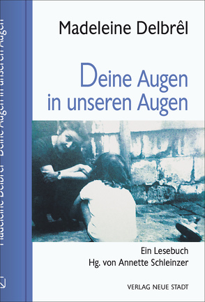 Deine Augen in unseren Augen von Delbrêl,  Madeleine, Schleinzer,  Annette