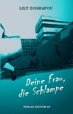 Deine Frau, die Schlampe von Dreis,  Ralf, Zográfou,  Lily