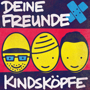 Deine Freunde: Kindsköpfe von Deine Freunde, Nimscheck,  Lukas, Pauli,  Markus, Sump,  Florian