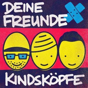 Deine Freunde: Kindsköpfe von Deine Freunde, Nimscheck,  Lukas, Pauli,  Markus, Sump,  Florian