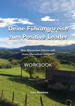 Deine Führungsreise zum Positive Leader von Alsleben,  Jens