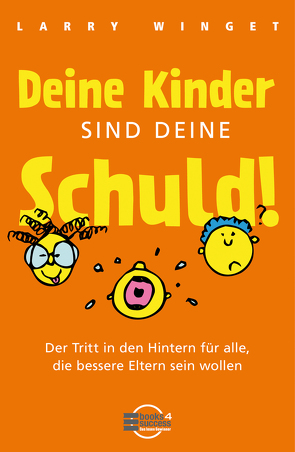 Deine Kinder sind Deine Schuld! von Winget,  Larry