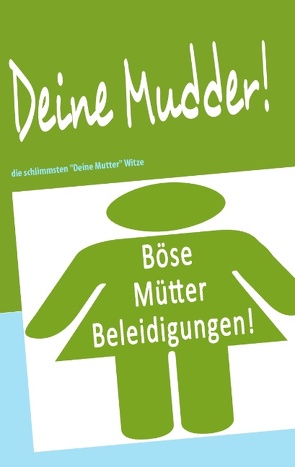 Deine Mudder! von Jens,  Krüger