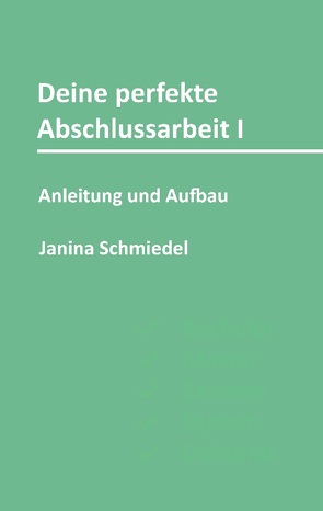 Deine perfekte Abschlussarbeit I von Schmiedel,  Janina