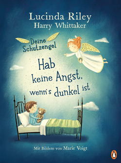 Deine Schutzengel – Hab keine Angst, wenn’s dunkel ist von Riley,  Lucinda, Voigt,  Marie, Weber,  Mareike, Whittaker,  Harry