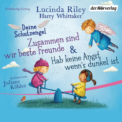 Deine Schutzengel – Hab keine Angst, wenn’s dunkel ist & Zusammen sind wir beste Freunde von Köhler,  Juliane, Riley,  Lucinda, Weber,  Mareike, Whittaker,  Harry