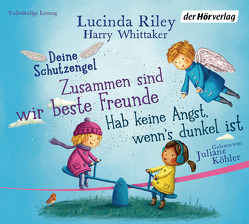 Deine Schutzengel – Hab keine Angst, wenn’s dunkel ist & Zusammen sind wir beste Freunde von Köhler,  Juliane, Riley,  Lucinda, Weber,  Mareike, Whittaker,  Harry