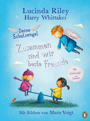 Deine Schutzengel – Zusammen sind wir beste Freunde von Riley,  Lucinda, Voigt,  Marie, Weber,  Mareike, Whittaker,  Harry