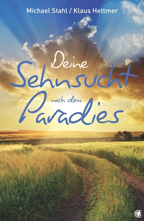 Deine Sehnsucht nach dem Paradies von Hettmer,  Klaus, Stahl,  Michael