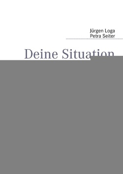 Deine Situation von Loga,  Jürgen, Seiter,  Petra