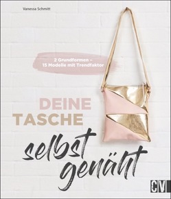 Deine Tasche selbst genäht von Schmitt,  Vanessa