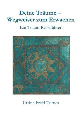 Deine Träume – Wegweiser zum Erwachen von Fried-Turnes,  Ursina