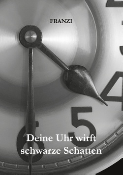 Deine Uhr wirft schwarze Schatten von FRANZI