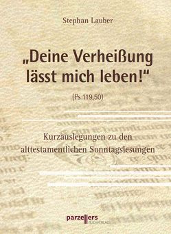 Deine Verheißung lässt mich leben! von Lauber,  Stephan