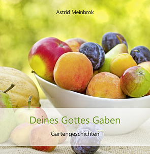 Deines Gottes Gaben von Meinbrok,  Astrid