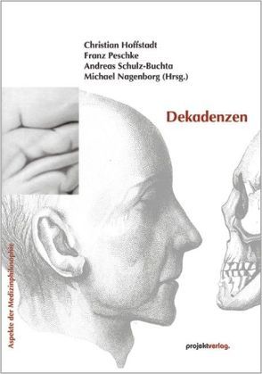 Dekadenzen von Hoffstadt,  Christian, Nagenborg,  Michael, Peschke,  Franz, Schulz-Buchta,  Andreas