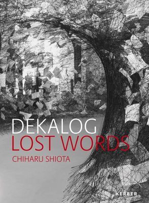 DEKALOG. LOST WORDS. Chiharu Shiota von Huber,  Wolfgang, Krella,  Frizzi, Neubert,  Christhard-Georg