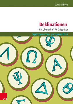 Deklinationen: Ein Übungsheft für Griechisch von Weigert,  Carina