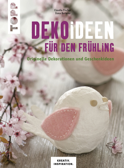 Dekoideen für den Frühling von Butterer,  Ilona, Fischer,  Claudia