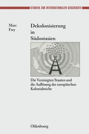 Dekolonisierung in Südostasien von Frey,  Marc