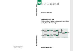 Dekomposition von Mehrprodukt-Warteschlangennetzwerken mit „Batch-Processing“ von Klünder,  Wiebke