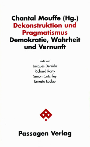 Dekonstruktion und Pragmatismus von Derrida,  Jacques, Hofbauer,  Andreas, Hofbauer,  Andreas L, Mouffe,  Chantal, Rorty,  Richard